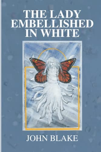 The Lady Embellished in White A Man's Transcendental Quest to Discover the Mysteries of Life