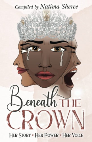 Beneath the Crown Her Story. Her Power. Her Voice.