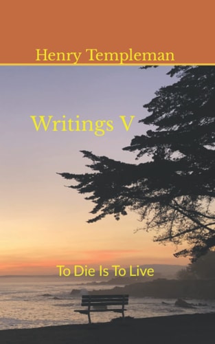 Writings V To Die Is To Live