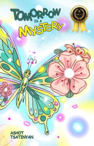 Tomorrow is a Mystery A Children's Book About Forgiveness, Kindness and Purposefulness