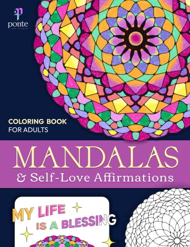 Mandalas and Self-Love Affirmations Coloring Book for Adults