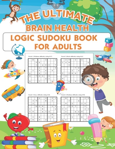 The Ultimate Brain Health Logic Sudoku Book For Adults Easy to Hard Sudoku Puzzle Book for Adults With Full Solutions