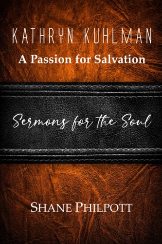 Kathryn Kuhlman A Passion for Salvation, Sermons for the Soul