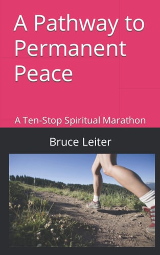 A Pathway to Permanent Peace A Ten-Stop Spiritual Marathon