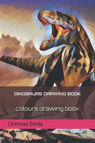 Dinosaurs Drawing Book Colours Drawing Book