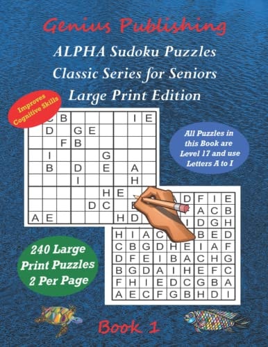 ALPHA Sudoku Puzzles - Classic Series for Seniors - Large Print Edition Book 1 240 Tough Level 17 Games that Can Improve Your Cognitive Skills
