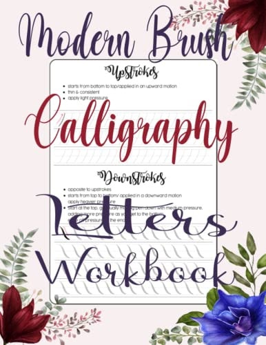 Modern Brush Calligraphy Letters Workbook A Guide to Hand Lettering & Modern Calligraphy Workbook with Tips, Techniques, Practice Pages, Brush Lettering Practice With 8 Basics Strokes 8.5 X 11 Inches
