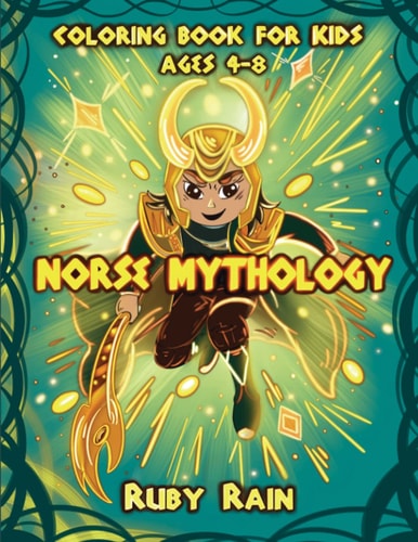 Norse Mythology Coloring Book for Kids Ages 4-8 Beautiful Coloring Book for Kids and Toddlers: 40 Exciting And Fun Coloring Pages For Children, Preschoolers and Kindergarteners