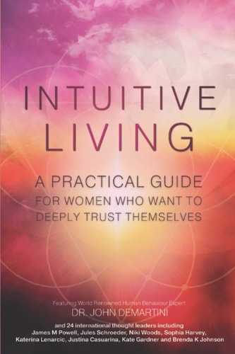 Intuitive Living A Practical Guide for Women who Want to Deeply Trust Themselves