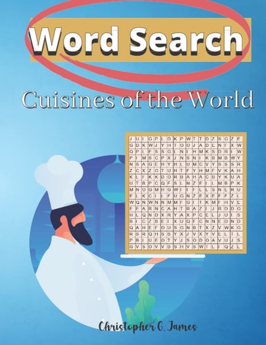 Cuisines of the World A Food Word Search Puzzle Book For Adults Featuring a Unique Review of International Cuisine