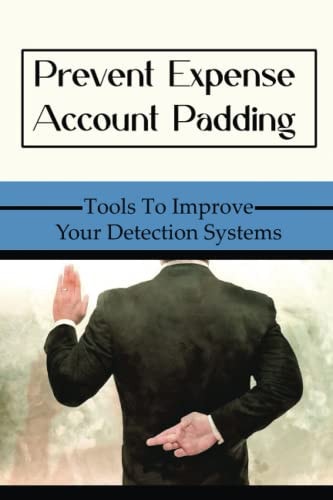 Prevent Expense Account Padding Tools To Improve Your Detection Systems