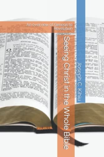 Seeing Christ in the Whole Bible: An overview of Genesis to Revelation