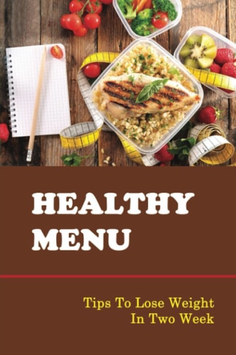 Healthy Menu Tips To Lose Weight In Two Week