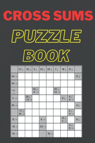 Cross Sums Puzzle Book Fun & Challenge Kakuro Book for Adults! 142 Puzzles With Solutions