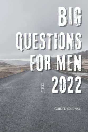 Big Questions For Men 2022 Guided Journal - Life Questions For Men