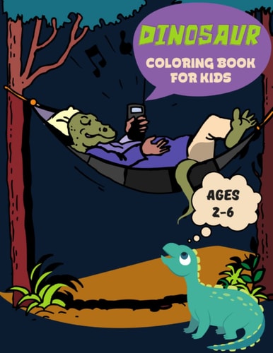 Dinosaur Coloring Book For Kids Ages 2-6 Dinosaurs For Kids. Enjoy Hours Of Stress-Free Coloring.