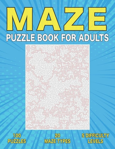 Maze Puzzle Book for Adults 100 Adult Maze Book