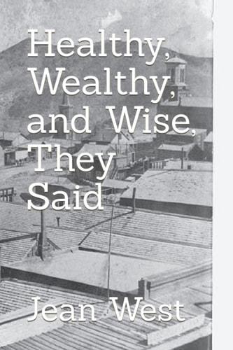 Healthy, Wealthy, and Wise, They Said