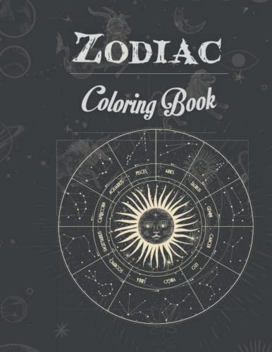 Zodiac Coloring Book Beautiful Illustrations for Adults and Teenagers to Relax and Color, Zodiac Signs With Relaxing Designs, Astrological Signs to Color and Display, Coloring Book For Adults