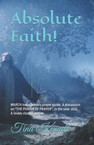 Absolute Faith! MARCH Issue, Weekly Prayer Guide. A Discussion on