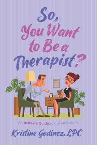 So, You Want to be a Therapist? An Insider's Guide to the Profession