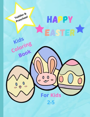 Easter Coloring Book for Toddlers Ages 2-5 Easter Bunnies and Eggs Gift for Easter (Easter Gifts for Kids)