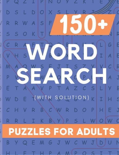 Word Serach Puzzle Book for Adult 150+ Large Print Word Serach Puzzle Book for Adult with 3000+ Words and Solution