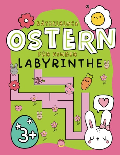 Ostern - Labyrinthe - Rätselblock Ab 3 Jahre Ostergeschenk Für Jungen und Mädchen Beschäftigung Für Kinder Ab 3 Ostermalbuch und Rätselbuch Für 3,4,5