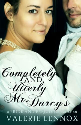 Completely and Utterly Mr. Darcy's A Pride and Prejudice Variation