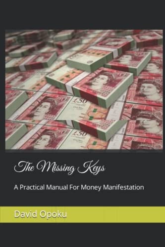 The Missing Keys A Practical Manual For Money Manifestation