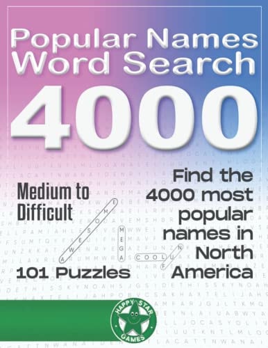 4000 Popular Names Word Search A Puzzle Book Containing 4000 of the Most Popular Names Used in North America.