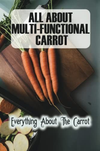 All About Multi-Functional Carrot Everything About The Carrot