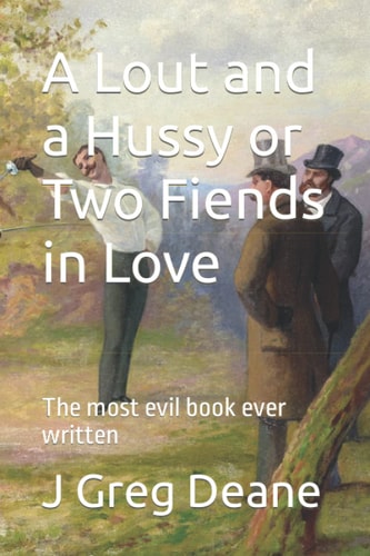 A Lout and a Hussy Or Two Fiends in Love The Most Evil Book Ever Written