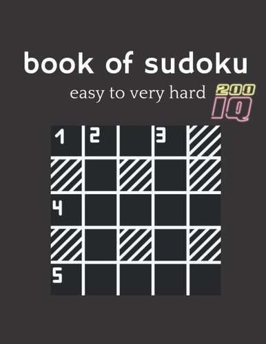 Book of Sudoku Easy to Very Hard Four Puzzle Per Page - Easy, Medium, Hard and Very Hard Large Print Puzzle Book For Adults (Puzzles & Games for Adults)