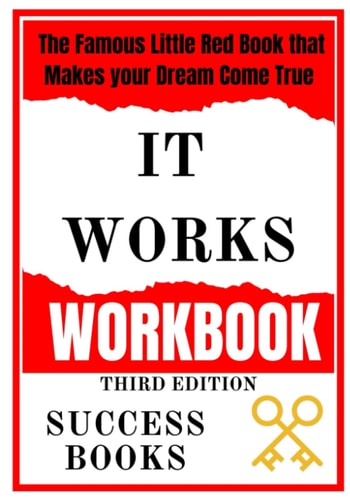 It Works Workbook The Famous Little Red Book that Makes Your Dream Come True Third Edition
