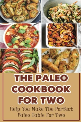 The Paleo Cookbook For Two Help You Make The Perfect Paleo Table For Two