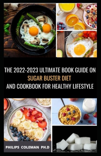 The 2022-2023 Ultimate Book Guide on Sugar Buster Diet and Cookbook for Healthy Lifestyle Simple and Delicious Sugar Buster Recipes to Loss Weight, Regulate Blood Sugar and Sound Living