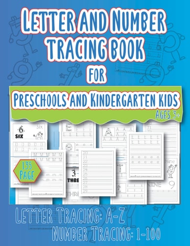 Letter and Number Tracing Book for Preschool and Kindergarten Kids Ages of 3+ Easily Preschool and Kindergarten Kids Handwriting Practice Alphabet Letter from A to Z and Number from 1 to 100, Learning, Tracing, Writing and Coloring with Play.