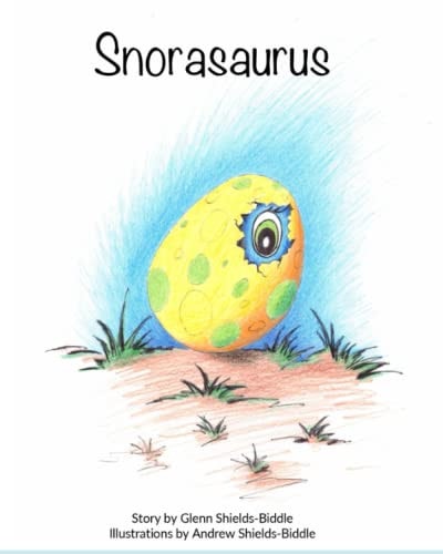 Snorasaurus TM Story by Glenn Shields-Biddle with Illustrations by Andrew Shields-Biddle