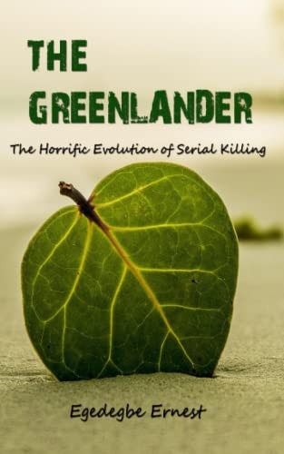The Greenlander The Horrific Evolution of Serial Killing (True Crime)