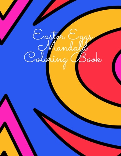 Easter Eggs Mandala Coloring Book 100 Relaxing Mandala Designs for Beginners, Adults and Children