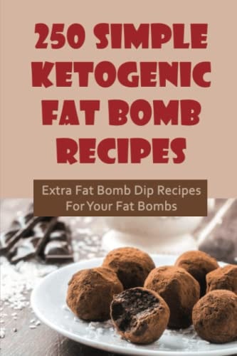 250 Simple Ketogenic Fat Bomb Recipes Extra Fat Bomb Dip Recipes For Your Fat Bombs