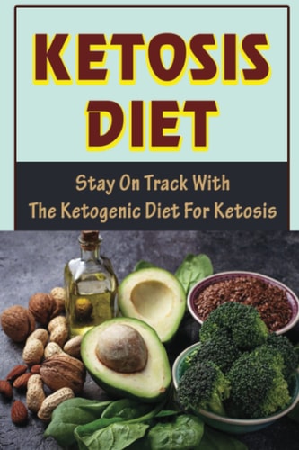 Ketosis Diet Stay On Track With The Ketogenic Diet For Ketosis