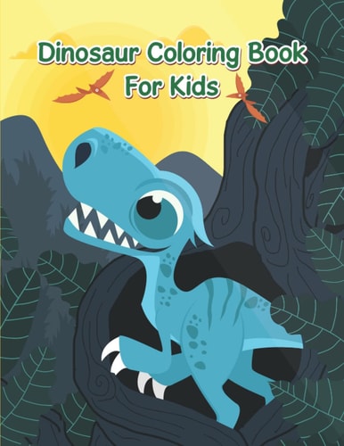 Dinosaur Coloring Book For Kids An Awesome Coloring Book For Kids, Toddlers Or Children To Develop Their Imagination And Skills.