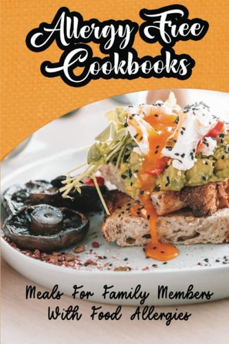 Allergy Free Cookbooks Meals For Family Members With Food Allergies