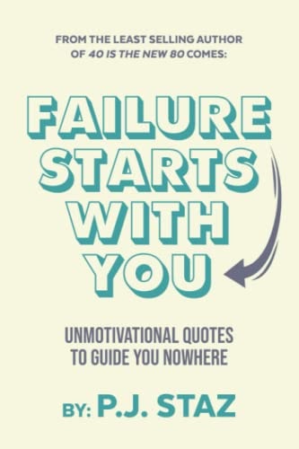 Failure Starts with You Unmotivational Quotes to Guide You Nowhere