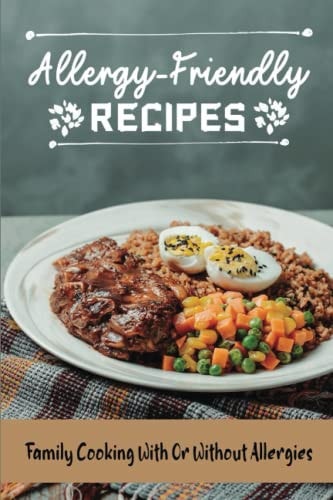 Allergy-Friendly Recipes Family Cooking With Or Without Allergies