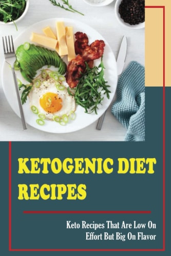 Ketogenic Diet Recipes Keto Recipes That Are Low On Effort But Big On Flavor