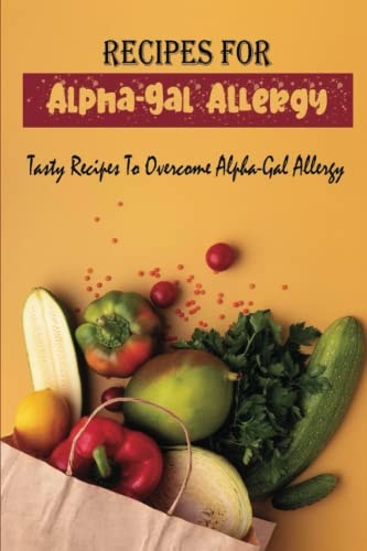 Recipes For Alpha-Gal Allergy Tasty Recipes To Overcome Alpha-Gal Allergy