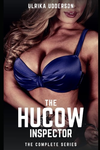 The Hucow Inspector - The Complete Series A Dark Hucow BDSM Short Story Collection